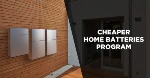 Government Home Battery Rebate - Cheaper Home Batteries Program 2025